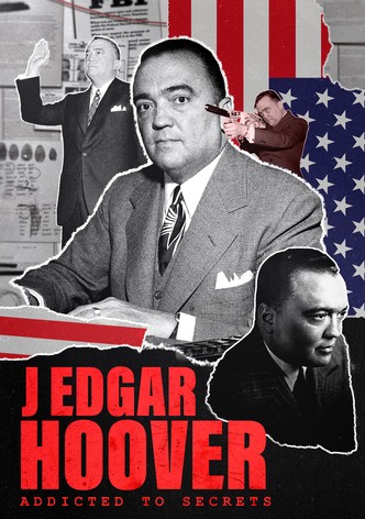 J Edgar Hoover: Addicted to Secrets