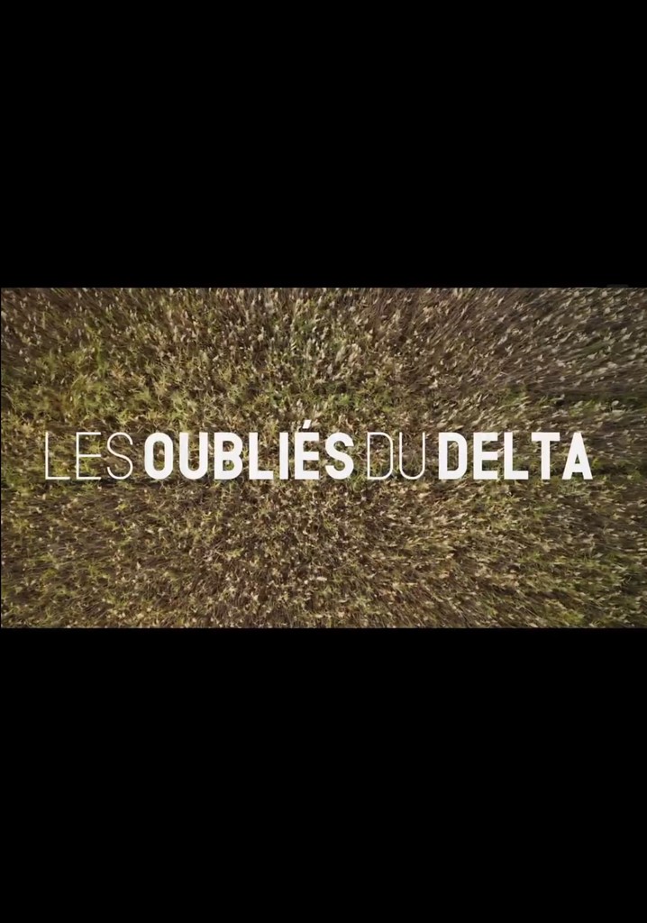 Les oubliés du Delta