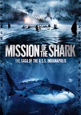 Mission of the Shark: The Saga of the U.S.S. Indianapolis