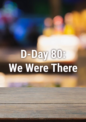 D-Day 80: We Were There