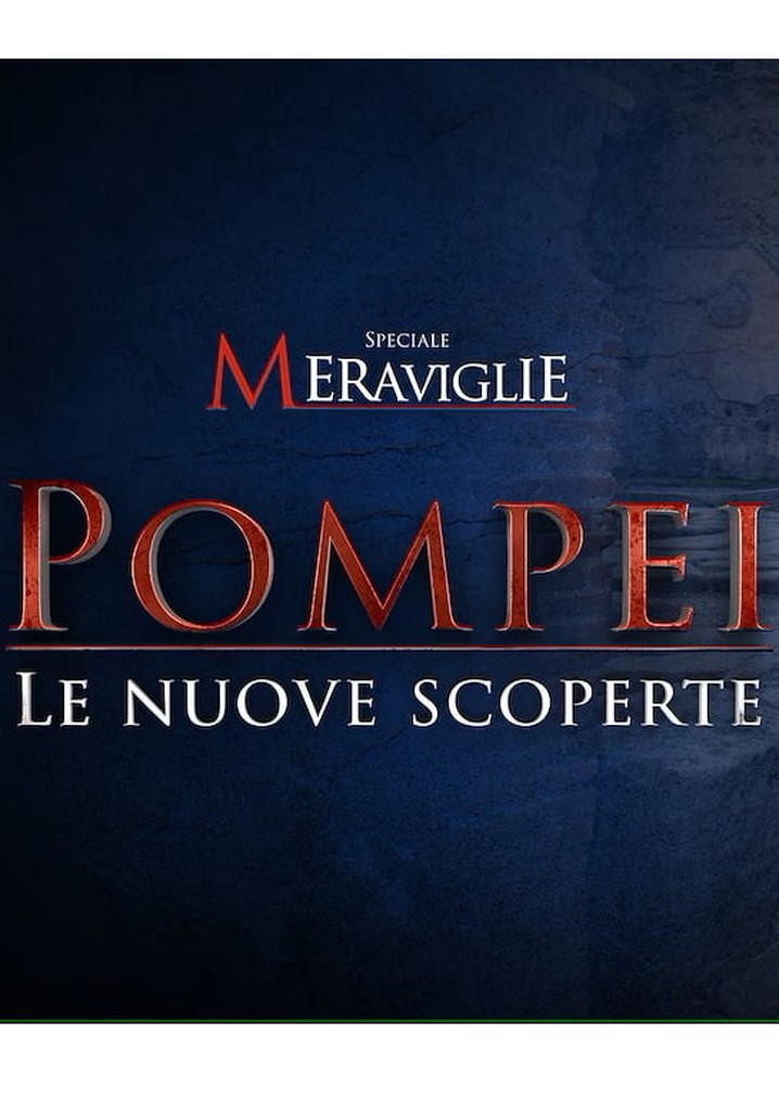 Speciale Meraviglie: Pompei, le nuove scoperte
