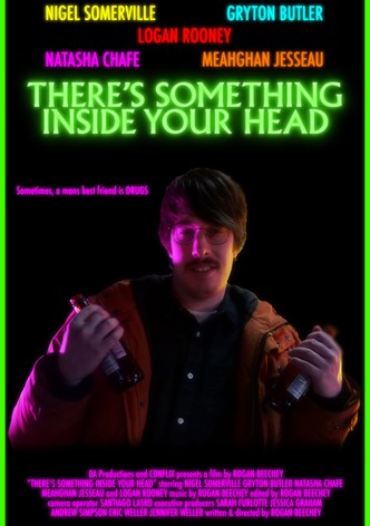 There's Something Inside Your Head
