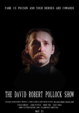 The David Robert Pollock Show: Fame Is Poison And Your Heroes Are Cowards