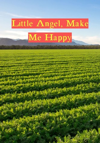 Little Angel, Make Me Happy