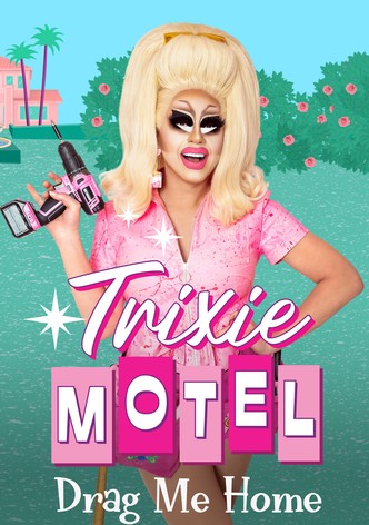 Trixie Motel: Drag Me Home