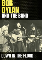 Bob Dylan & The Band: Down In The Flood