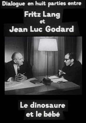 Cinéastes de notre temps : Le Dinosaure et le Bébé, dialogue en huit parties entre Fritz Lang et Jean-Luc Godard