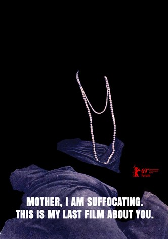 Mother, I Am Suffocating. This Is My Last Film About You.