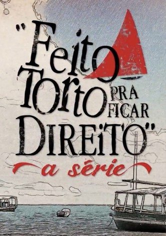 Feito Torto Pra Ficar Direito - A Série