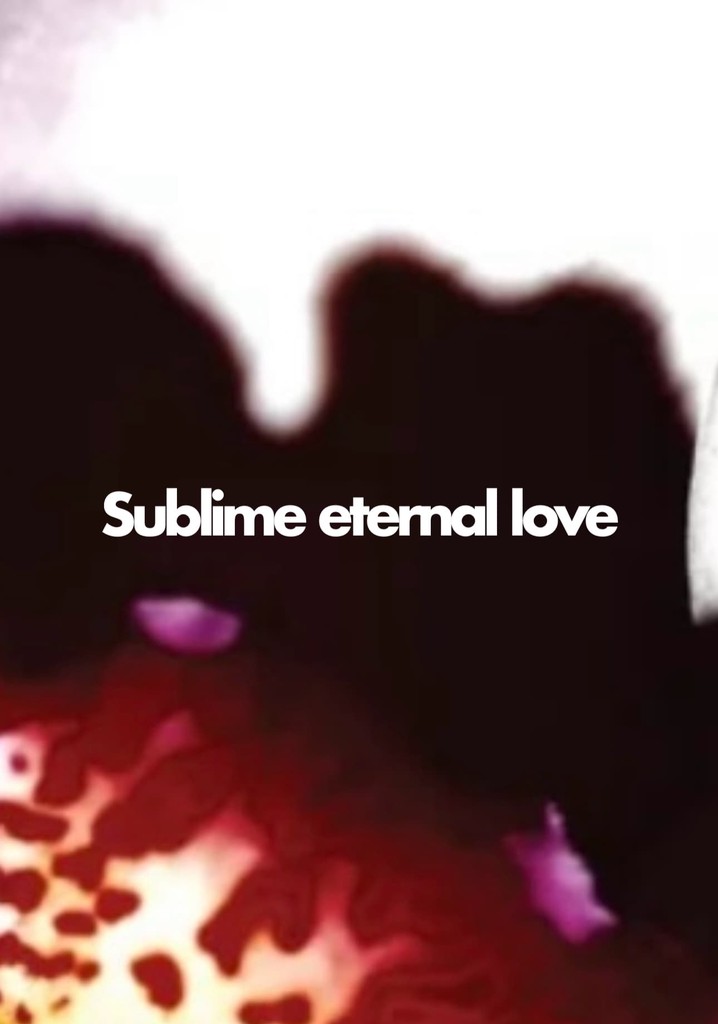 Sublime Eternal Love