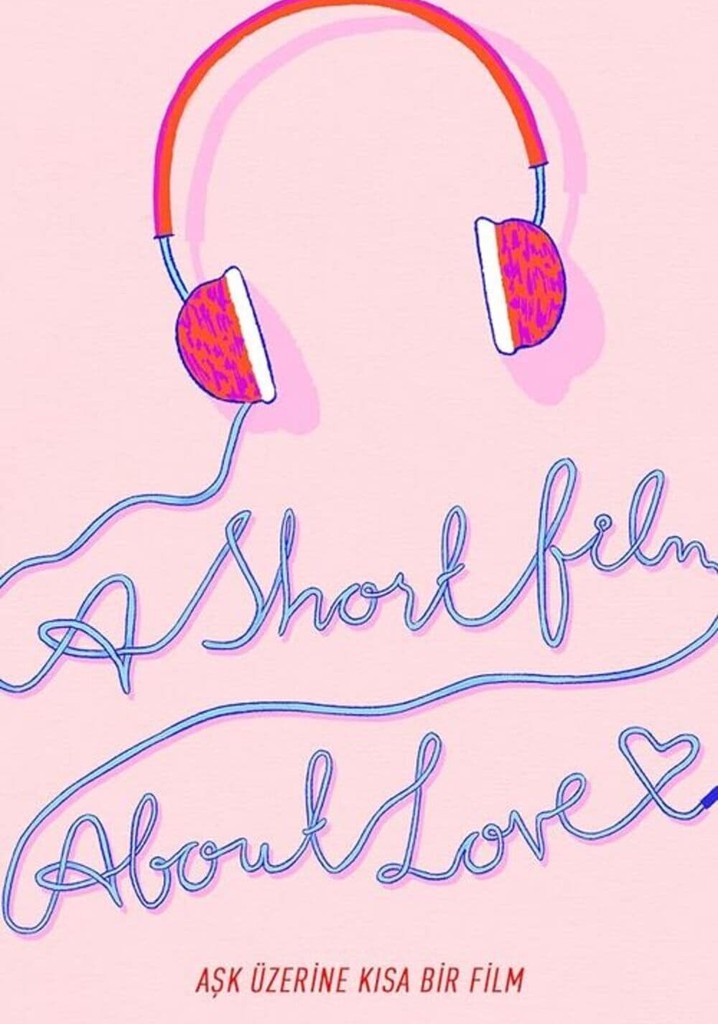 Aşk Üzerine Kısa Bir Film