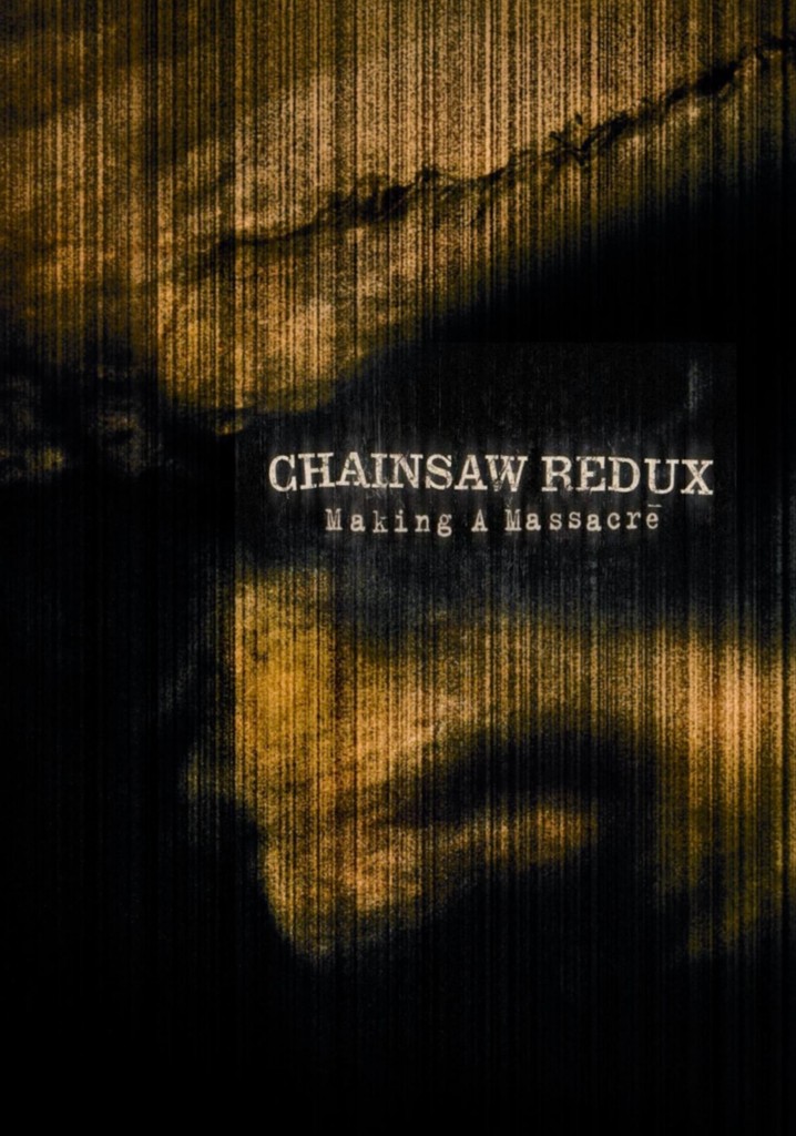 Chainsaw Redux: Making a Massacre