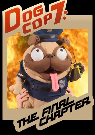 Dog Cop 7: The Final Chapter