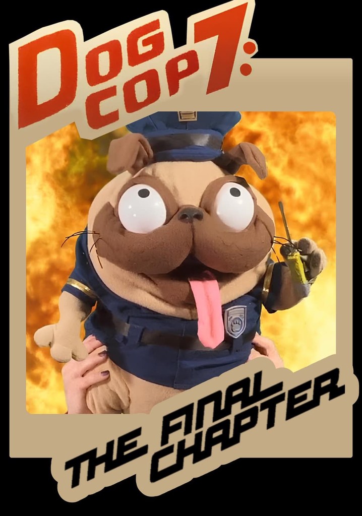 Dog Cop 7: The Final Chapter