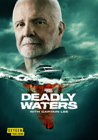 Deadly Waters with Captain Lee