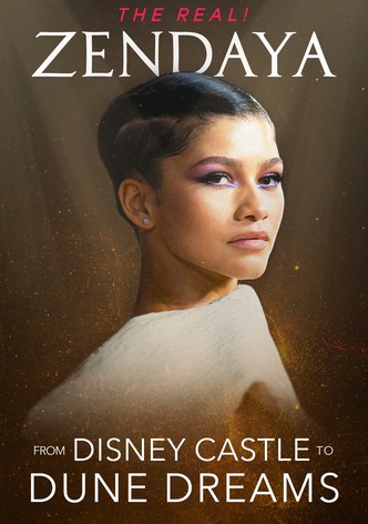 The Real! Zendaya: From Disney Castle to Dune Dreams