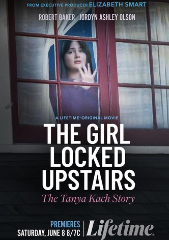 The Girl Locked Upstairs: The Tanya Kach Story