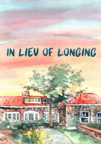 In Lieu of Longing