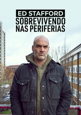 Ed Stafford: Sobrevivendo nas Periferias