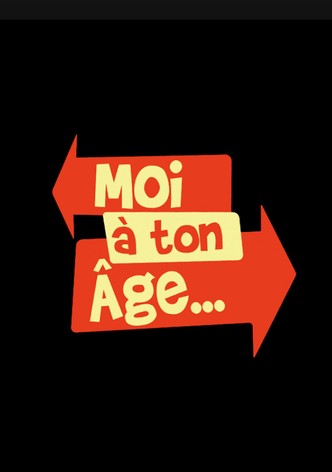 Moi à ton âge