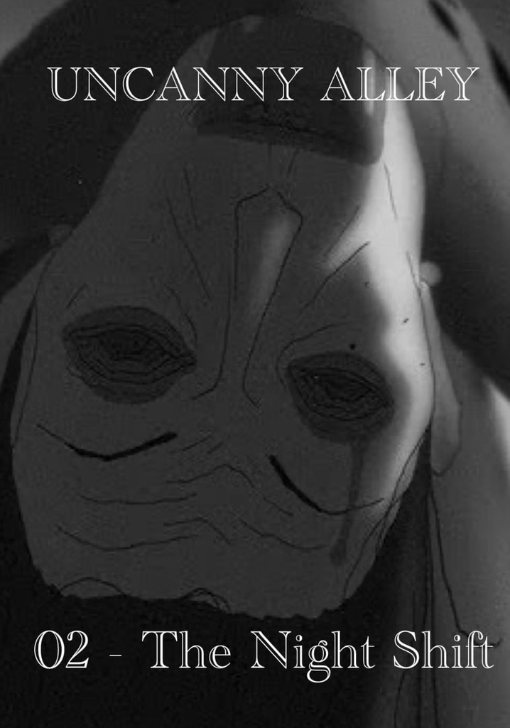 Uncanny Alley 02 — The Night Shift