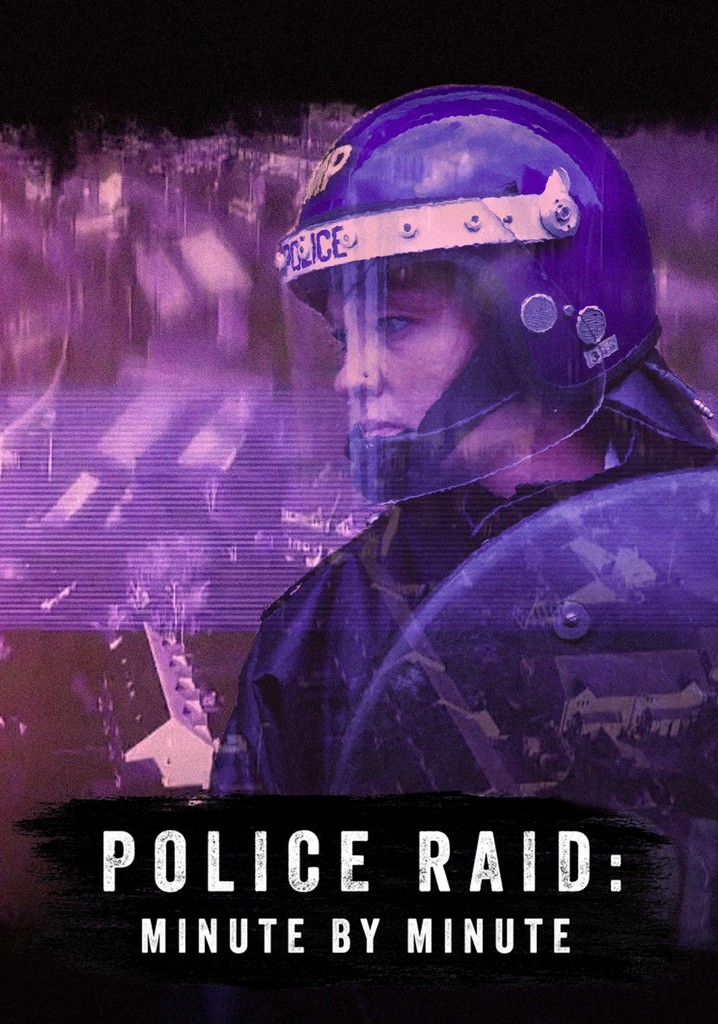 Police Raid: Minute by Minute