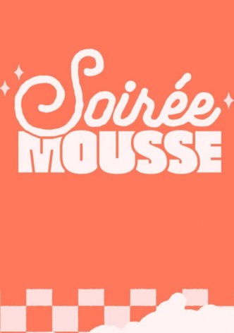 Soirée Mousse