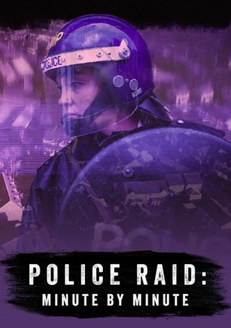 Police Raid: Minute by Minute