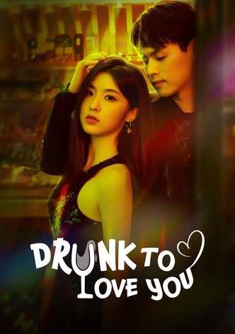 Drunk to Love You