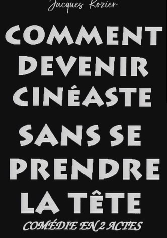 Comment devenir cinéaste sans se prendre la tête