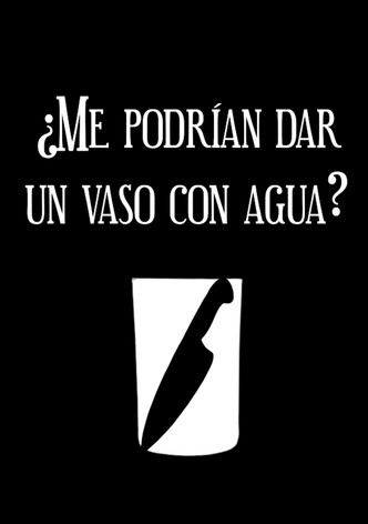 ¿Me podrían dar un vaso con agua?