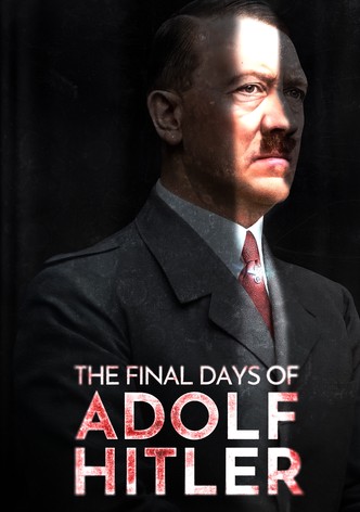 The Final Days of Adolf Hitler