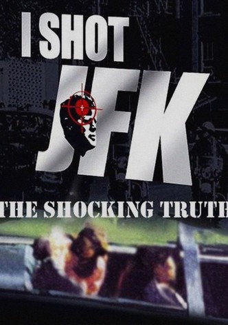 I Shot JFK: The Shocking Truth