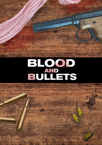 Blood and Bullets
