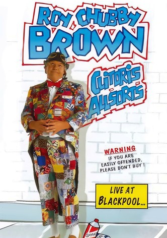 Roy Chubby Brown: Clitoris Allsorts - Live at Blackpool