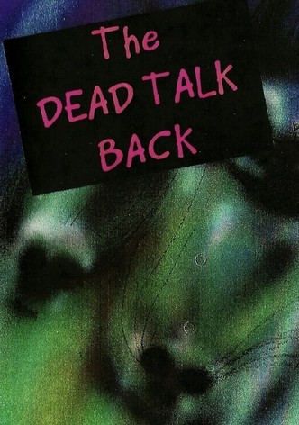 The Dead Talk Back