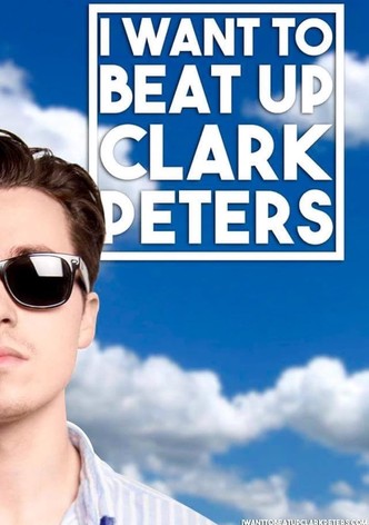 I Want to beat up Clark Peters