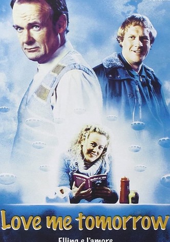 Love Me Tomorrow - Elling e l'amore