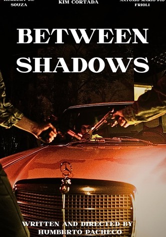Between Shadows