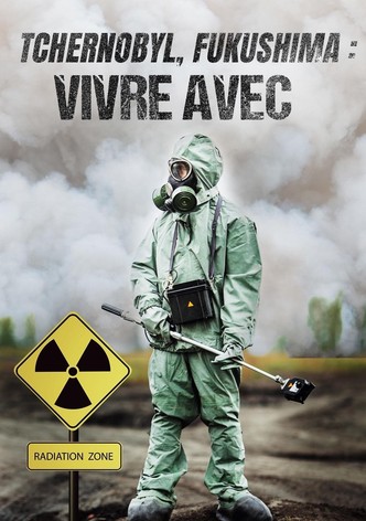 Tchernobyl, Fukushima : Vivre avec