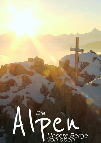 Die Alpen - Unsere Berge von oben