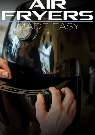 Air Fryers Made Easy