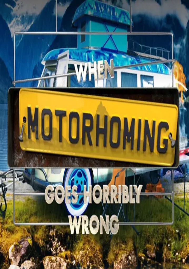 When Motorhoming Goes Horribly Wrong