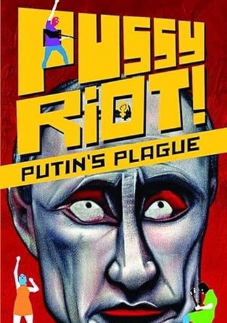 Pussy Riot: Putin's Plague