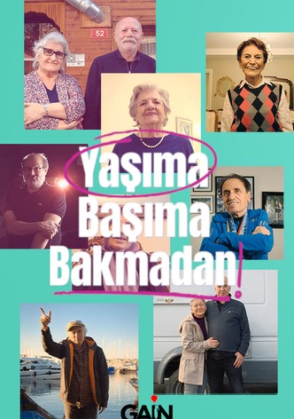 Yaşıma Başıma Bakmadan