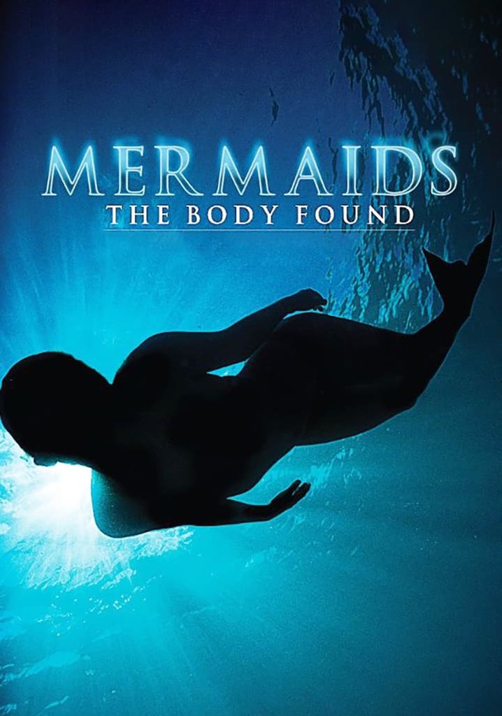 Mermaids The Body Found Where To Watch Mermaids: The Body Found - streaming online