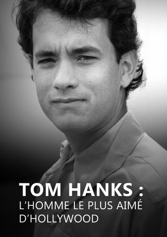 Tom Hanks : L'Homme le plus aimé D'Hollywood