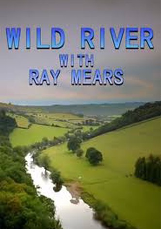 Wild River with Ray Mears