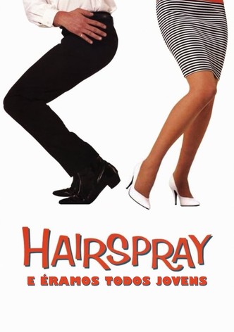 Hairspray - E Éramos Todos Jovens