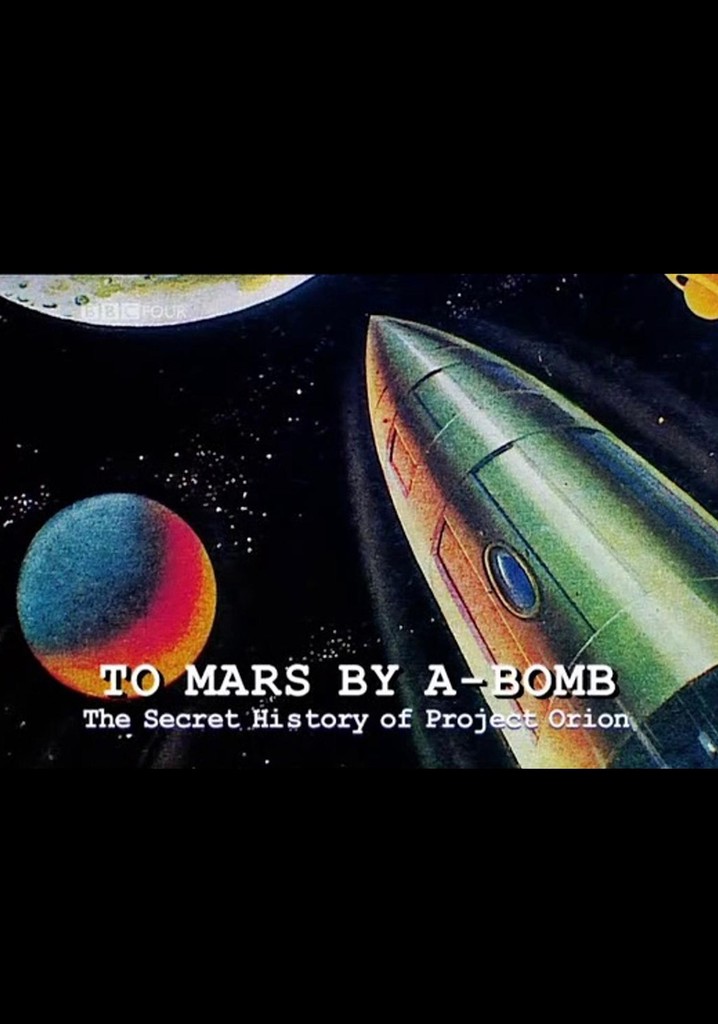 To Mars by A-Bomb: The Secret History of Project Orion